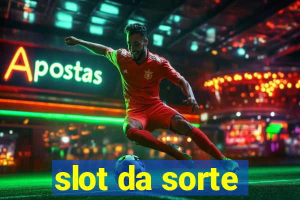 slot da sorte