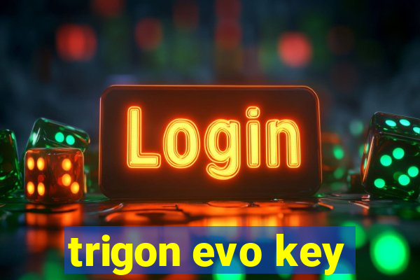 trigon evo key