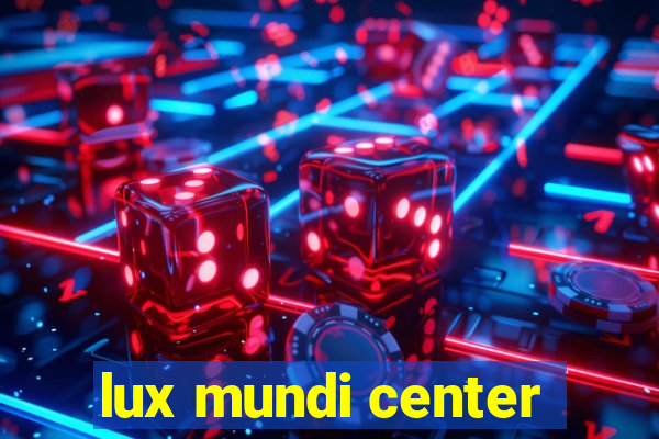 lux mundi center