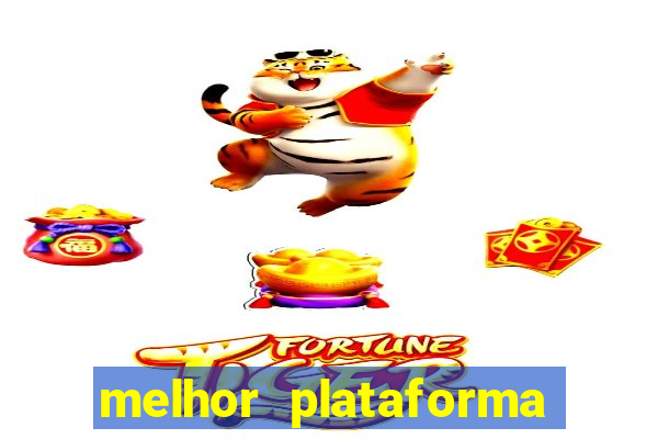 melhor plataforma do tigre