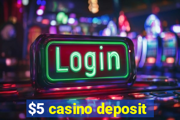 $5 casino deposit