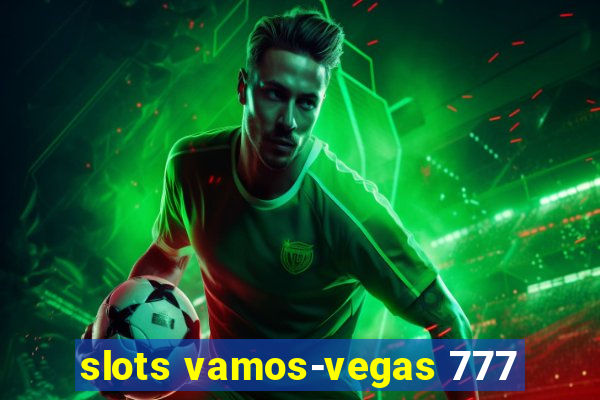 slots vamos-vegas 777