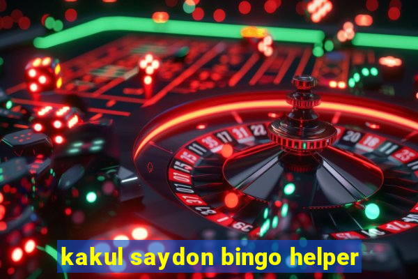 kakul saydon bingo helper