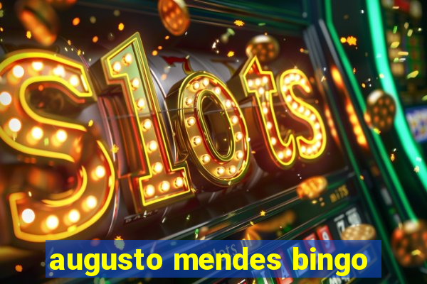 augusto mendes bingo