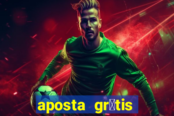 aposta gr谩tis bet365 hoje