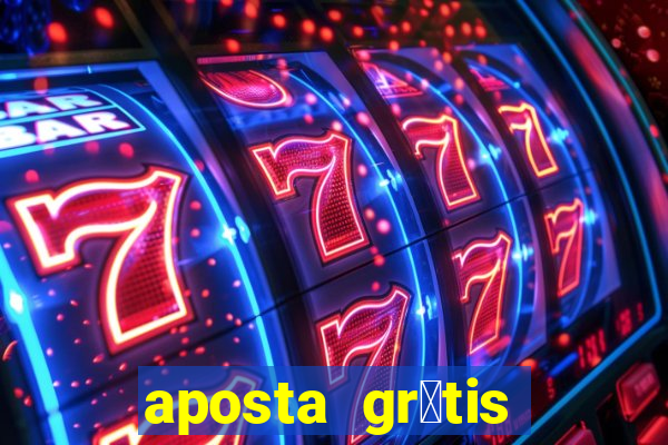 aposta gr谩tis bet365 hoje