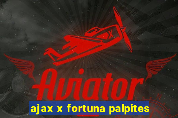 ajax x fortuna palpites