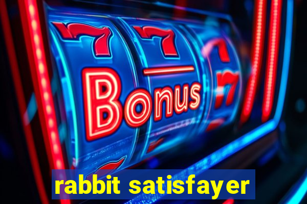 rabbit satisfayer