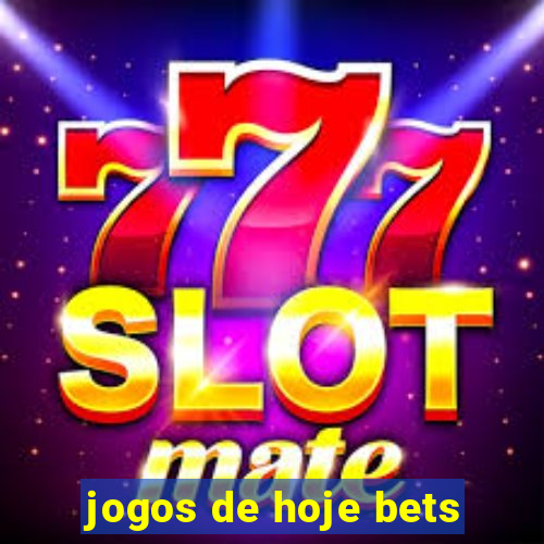 jogos de hoje bets