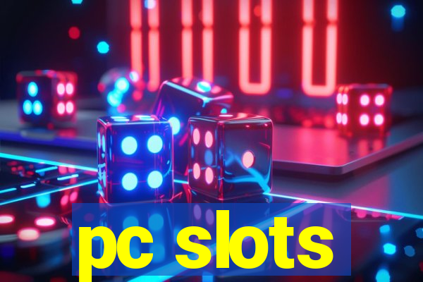 pc slots