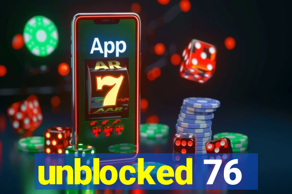 unblocked 76