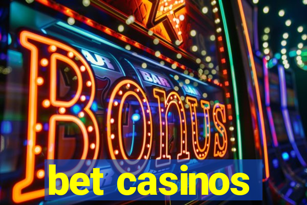 bet casinos