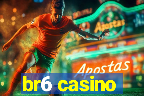 br6 casino