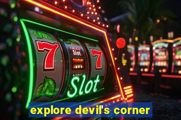 explore devil's corner