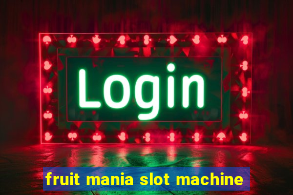 fruit mania slot machine