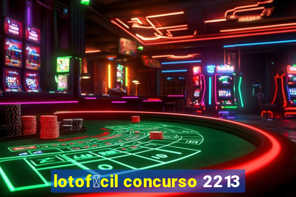 lotof谩cil concurso 2213