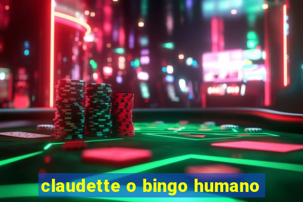 claudette o bingo humano