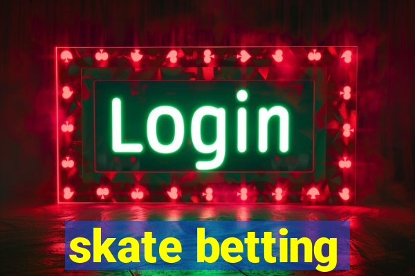 skate betting