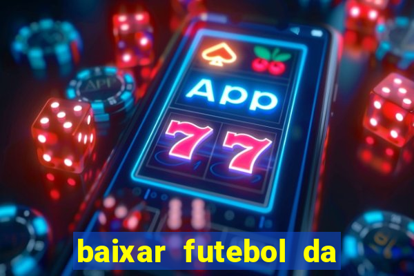 baixar futebol da hora 3.7