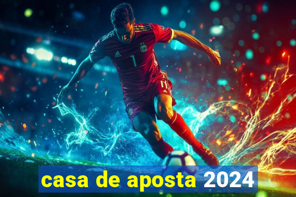 casa de aposta 2024