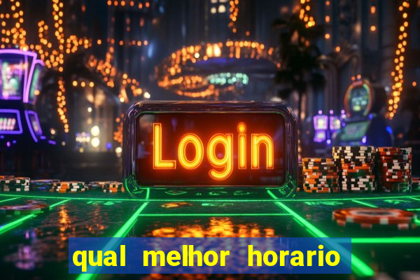 qual melhor horario para jogar na brabet