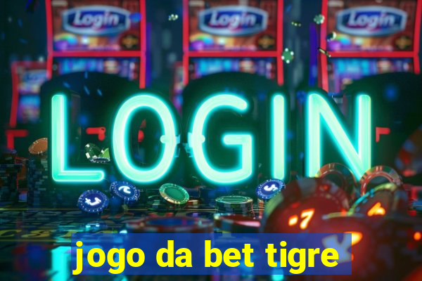 jogo da bet tigre