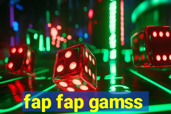 fap fap gamss