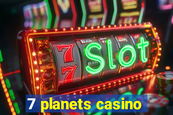 7 planets casino