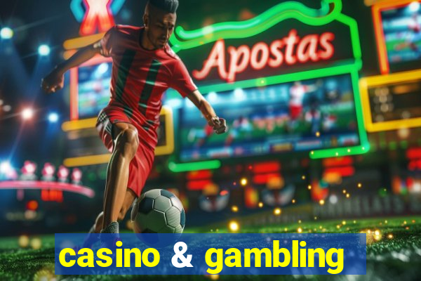 casino & gambling