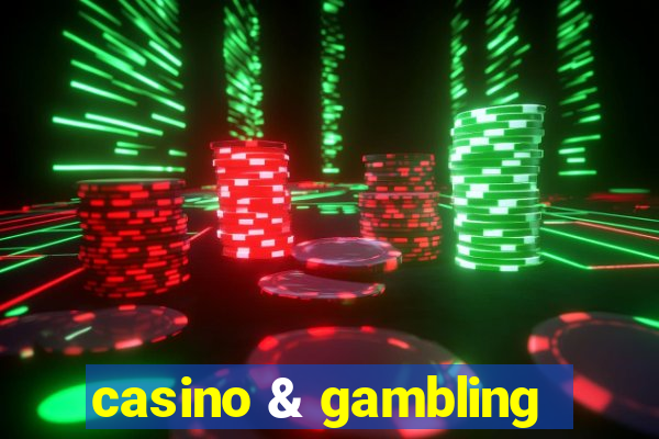 casino & gambling