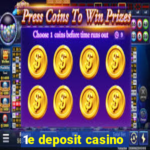 1e deposit casino