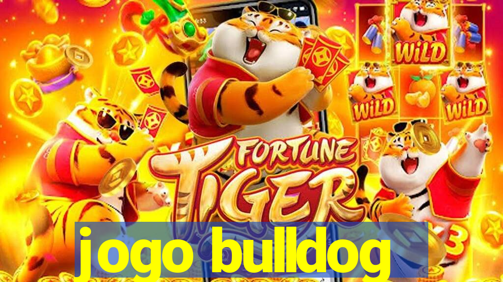 jogo bulldog