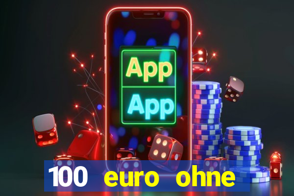 100 euro ohne einzahlung casino