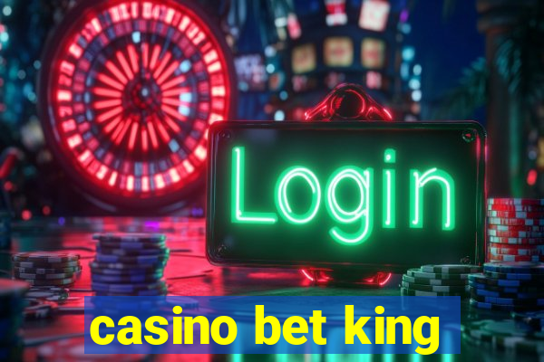 casino bet king