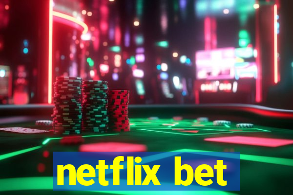 netflix bet