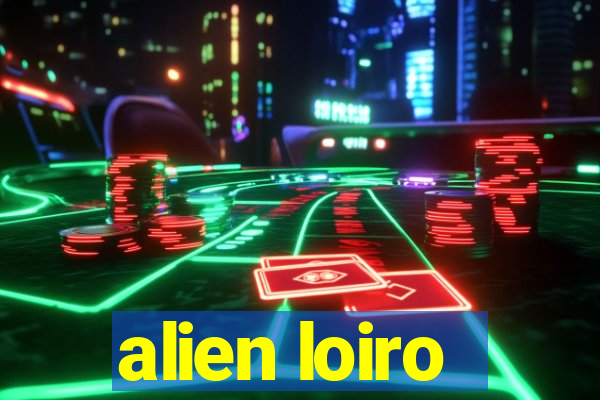 alien loiro