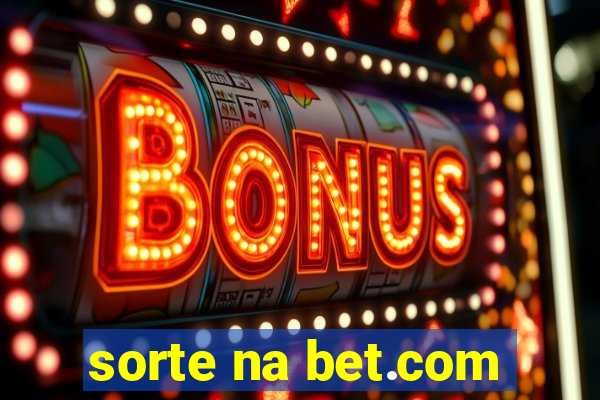 sorte na bet.com