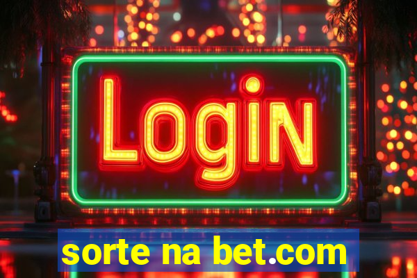 sorte na bet.com