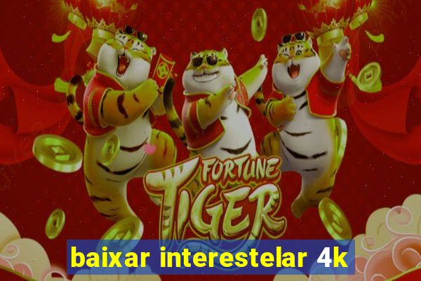 baixar interestelar 4k