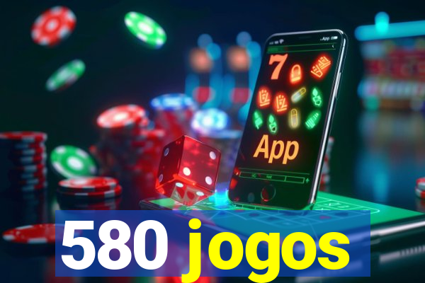 580 jogos