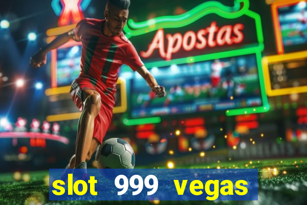 slot 999 vegas game ii