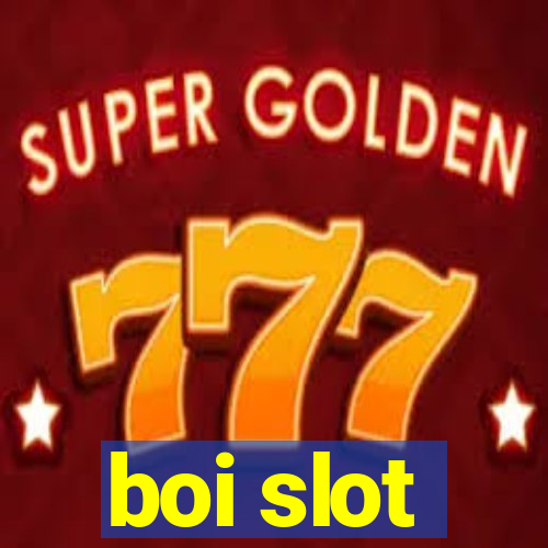 boi slot