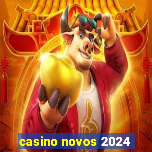 casino novos 2024