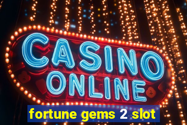 fortune gems 2 slot