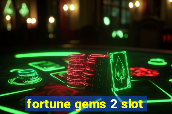 fortune gems 2 slot