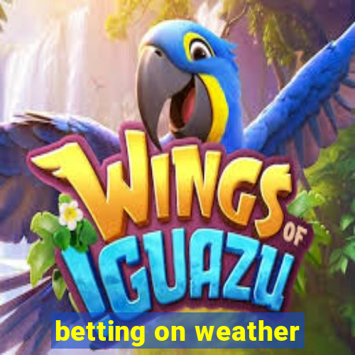 betting on weather