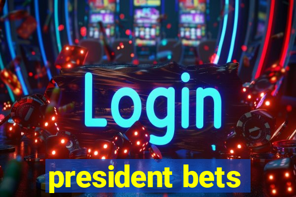 president bets