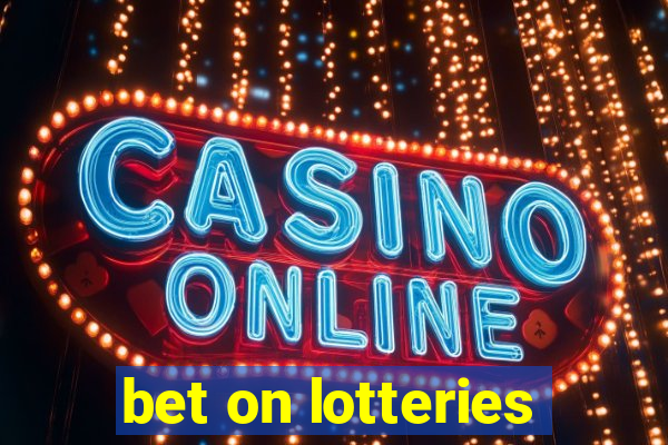 bet on lotteries