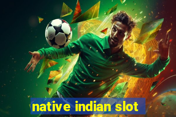 native indian slot