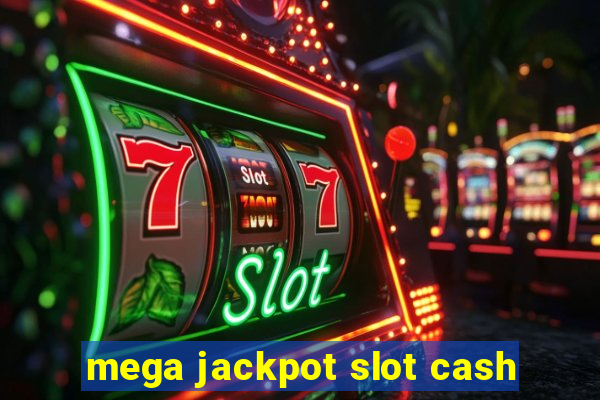 mega jackpot slot cash